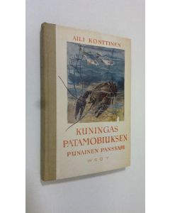 Kirjailijan Aili Konttinen käytetty kirja Kuningas Patamobiuksen punainen panssari