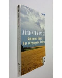 Kirjailijan Daniel Kehlmann käytetty kirja Grunowen oder Das vergangene Leben : Roman (UUDENVEROINEN)