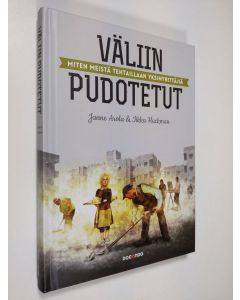 Kirjailijan Janne Arola käytetty kirja Väliin pudotetut : miten meistä tehtaillaan yksinyrittäjiä