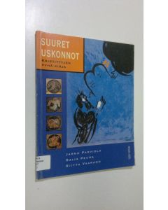 Kirjailijan Jarno ym. Parviola käytetty kirja Suuret uskonnot Kristittyjen pyhä kirja