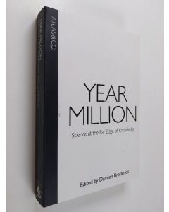 Kirjailijan Damien Broderick käytetty kirja Year Million - Science at the Far Edge of Knowledge