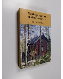 Kirjailijan Aki Saunamäki käytetty kirja Näitkö jo kaukaa tähteni putoavan