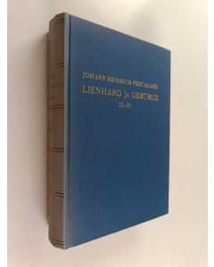 Kirjailijan Johann Heinrich Pestalozzi käytetty kirja Lienhard ja Gertrud 3-4 : kirja kansaa varten jälkimmäinen nidos