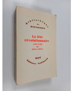 Kirjailijan Mona Ozouf käytetty kirja Le fête révolutionnaire 1789-1799