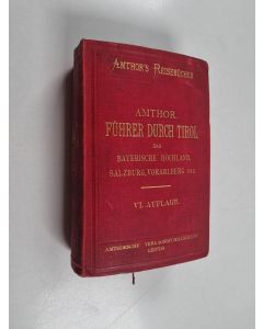 Kirjailijan Eduard Amthor & Nepomuk Zwickh käytetty kirja Führer durch Tirol das bayerische hochland, Salzburg und Vorarlberg unter berücksichtigung der angrenzenden gebietstheile der Schweiz, von Oberitalien und Kärnten, nebst einer beschreibung von Münc