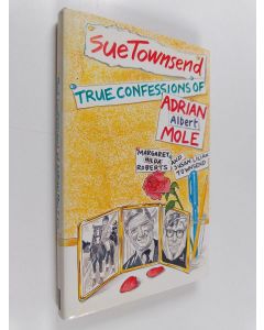Kirjailijan Sue Townsend käytetty kirja True confessions of Adrian Albert Mole, Margaret Hilda Roberts and Susan Lilian Townsend