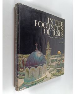 Kirjailijan Wolfgang E. Pax käytetty kirja In the footsteps of jesus : a pilgrimage to the scenes of christ's life