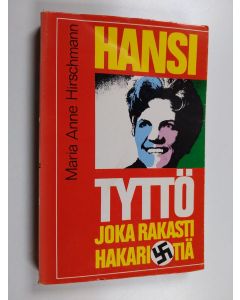 Kirjailijan Maria Anne Hirschmann käytetty kirja Hansi, tyttö joka rakasti hakaristiä