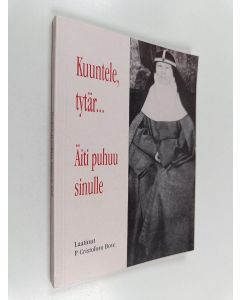 käytetty kirja Kuuntele, tytär... äiti puhuu sinulle : autuaan äiti Elisabeth Hesselbladin ajatuksia vuoden jokaiselle päivälle