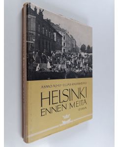 Kirjailijan Asmo Alho käytetty kirja Helsinki ennen meitä