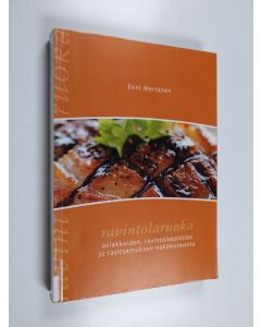 Kirjailijan Enni Mertanen käytetty kirja Ravintolaruoka asiakkaiden, ravintolakeittiön ja ravitsemuksen näkökulmasta