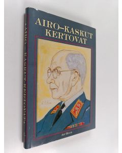 käytetty kirja Airo-kaskut kertovat : 120 kaskua kenraali A. F. Airon elämästä ja toiminnasta