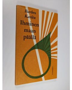 Kirjailijan Barbro Karlen käytetty kirja Ihminen maan päällä : runoja