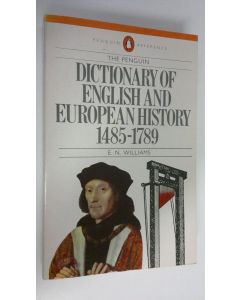 Kirjailijan E. N. Williams käytetty kirja The Penguin dictionary of English and European history, 1485-1789