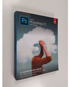 Kirjailijan Andrew Faulkner & Conrad Chavez käytetty kirja Adobe Photoshop CC Classroom in a Book