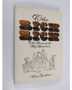 Kirjailijan Alan Jenkins käytetty kirja The Rich Rich - The Story of the Big Spenders