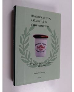 Kirjailijan Jukka Muiluvuori käytetty kirja Apteekkareita, lääkkeitä ja professoreita : Yliopiston apteekki 1755-2005