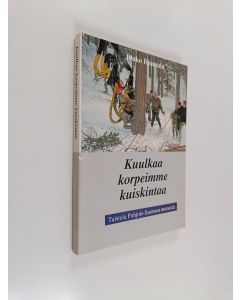 Kirjailijan Jouko Hannula käytetty kirja Kuulkaa korpeimme kuiskintaa : taistelu Pohjois-Suomen metsistä