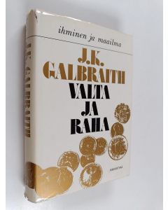 Kirjailijan John Kenneth Galbraith käytetty kirja Valta ja raha