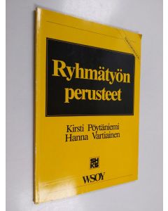 Kirjailijan Kirsti Pöytäniemi & Hanna Vartiainen käytetty kirja Ryhmätyön perusteet