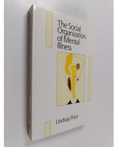 Kirjailijan Lindsay Prior käytetty kirja The social organization of mental illness