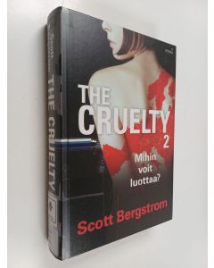 Kirjailijan Scott Bergstrom käytetty kirja The cruelty, 2 : Mihin voit luottaa?