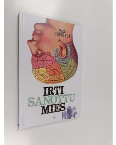 Kirjailijan Pasi Hirvonen käytetty kirja Irti sanottu mies