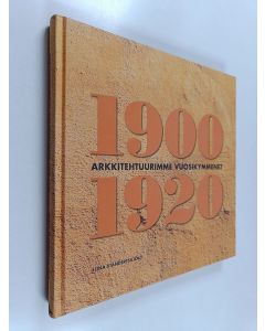 Kirjailijan Elina Standertskjöld käytetty kirja Arkkitehtuurimme vuosikymmenet : 1900-1920
