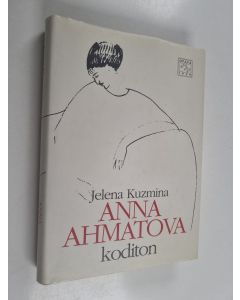 Kirjailijan Jelena Kuzmina käytetty kirja Anna Ahmatova, koditon