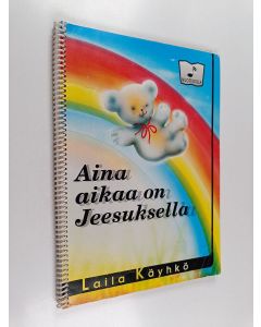 Kirjailijan Laila Käyhkö käytetty teos Aina aikaa on Jeesuksella