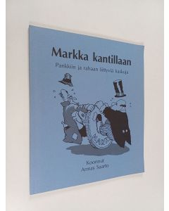 Kirjailijan Armas Saarto käytetty kirja Markka kantillaan : pankkiin ja rahaan liittyviä kaskuja