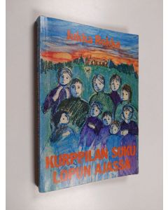 Kirjailijan Jukka Rokka käytetty kirja Kurppilan suku lopun ajassa