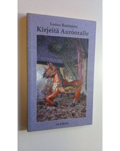 Kirjailijan Leena Rantanen käytetty kirja Kirjeitä Aurooralle
