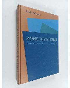 Kirjailijan Pekka Suvanto käytetty kirja Konservatismi Ranskan vallankumouksesta 1990-luvulle