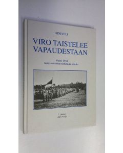 Kirjailijan Siniveli käytetty kirja Viro taistelee vapaudestaan : vuosi 1944 tuntemattoman todistajan silmin