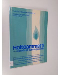 Kirjailijan Kristina Anttila käytetty kirja Hoitoammatti - elämän ja kasvun puolesta