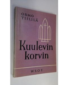 Kirjailijan Osmo Tiililä käytetty kirja Kuulevin korvin