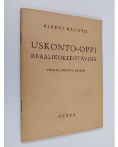 Kirjailijan Albert Raunto käytetty teos Uskonto-oppi reaalikoetehtävinä