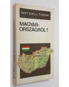 käytetty kirja Mit kell tudni Magyar-orszagrol?