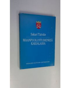 Kirjailijan Sakari Talvitie käytetty kirja Maanpuolustushenkeä Karjalassa