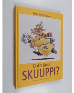 Tekijän Unto Hämäläinen  käytetty kirja Onko tämä skuuppi : politiikan toimittajan työtä 1950-luvulta nykypäivään