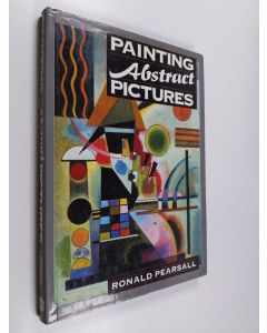 Kirjailijan Ronald Pearsall käytetty kirja Painting Abstract pictures