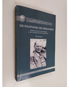 Kirjailijan Tomi Karttunen käytetty kirja Die Polyphonie der Wirklichkeit - Erkenntnistheorie und Ontologie in der Theologie Dietrich Bonhoeffers