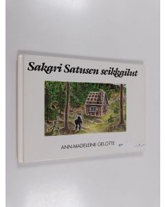 Kirjailijan Ann-Madeleine Gelotte käytetty kirja Sakari Satusen seikkailut