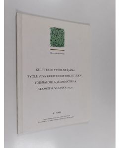 Kirjailijan Mari Pulkkinen käytetty kirja Kulttuuri työllistäjänä : työllisyys kulttuuriteollisuuden toimialoilla ja ammateissa Suomessa vuonna 1995