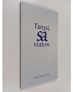 Kirjailijan Tarja Strandén-Korpela käytetty kirja Tanssi, sinä viaton