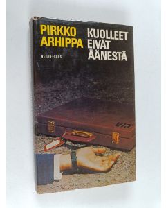 Kirjailijan Pirkko Arhippa käytetty kirja Kuolleet eivät äänestä