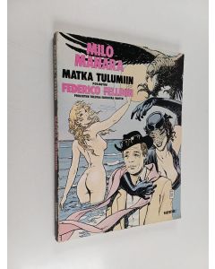 Kirjailijan Milo Manara käytetty kirja Matka Tulumiin : pohjautuu Federico Fellinin projektiin tulevaa elokuvaa varten