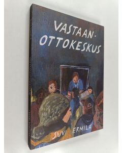 Kirjailijan Suvi Ermilä uusi kirja Vastaanottokeskus