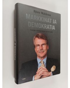 Kirjailijan Björn Wahlroos käytetty kirja Markkinat ja demokratia : loppu enemmistön tyrannialle